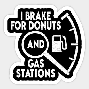 funny I brake for donuts and gas stations Sticker